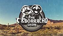 Watch The C & Borracho Show