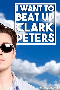 Watch I Want to Beat up Clark Peters