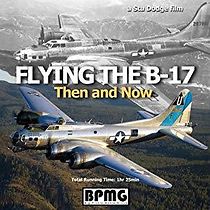 Watch Flying the B-17 (Then and Now)