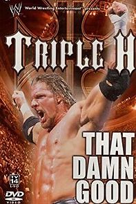 Watch WWE: Triple H - That Damn Good