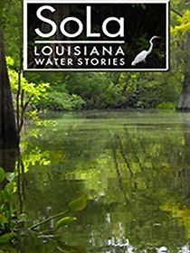 Watch SoLa: Louisiana Water Stories