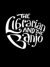 Watch The Librarian and the Banjo