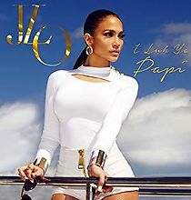Watch Jennifer Lopez Feat. French Montana: I Luh Ya Papi
