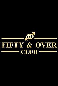 Watch Fifty and Over Club