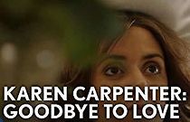 Watch Karen Carpenter: Goodbye to Love