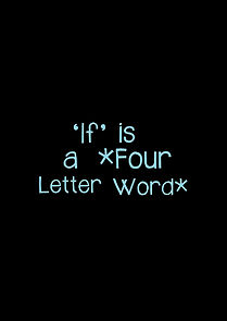 Watch 'If' Is a *Four Letter Word* (Short 2014)