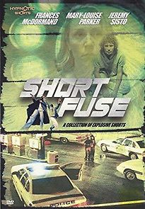 Watch Short Fuse: A Collection of Explosive Shorts