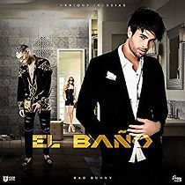 Watch Enrique Iglesias feat. Bad Bunny: El Bano