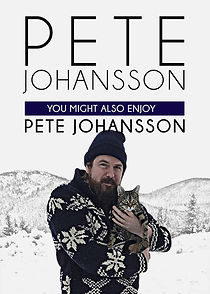 Watch Pete Johansson: You Might also Enjoy Pete Johansson