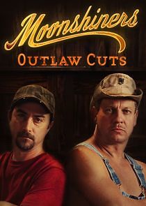 Watch Moonshiners: Outlaw Cuts