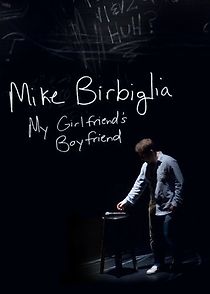 Watch Mike Birbiglia: My Girlfriend's Boyfriend