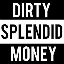 Watch Dirty Splendid Money