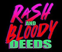 Watch Rash and Bloody Deeds