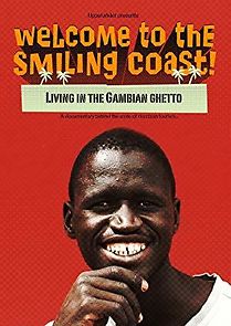 Watch Welcome to the Smiling Coast: Living in the Gambian Ghetto