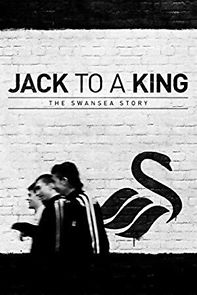 Watch Jack to a King - The Swansea Story