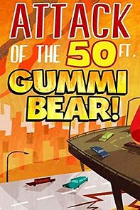 Watch Attack of the 50 Ft Gummi Bear!
