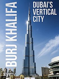 Watch Burj Khalifa: Dubai's Vertical City