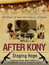 Watch After Kony: Staging Hope