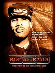 Watch Rising from the Rails: The Story of the Pullman Porter