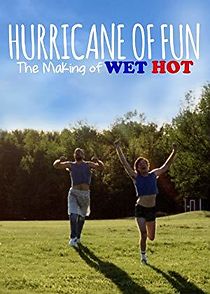 Watch Hurricane of Fun: The Making of Wet Hot