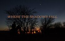 Watch Where the Shadows Fall (Short 2016)