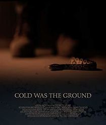 Watch Cold Was the Ground