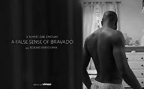 Watch A False Sense of Bravado