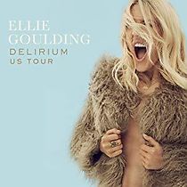 Watch Ellie Goulding Delirium World Tour