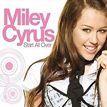 Watch Miley Cyrus: Start All Over