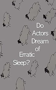 Watch Do Actors Dream of Erratic Sleep?