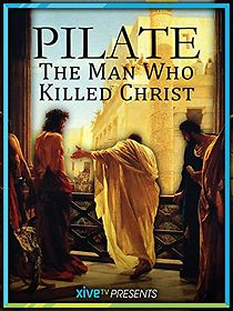 Watch Pilate: The Man Who Killed Christ