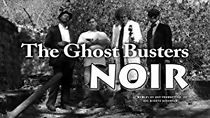 Watch The Ghost Busters: Noir