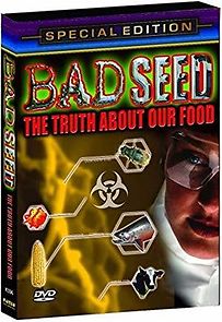 Watch Bad Seed: The Truth About Our Food