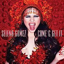 Watch Selena Gomez: Come & Get It