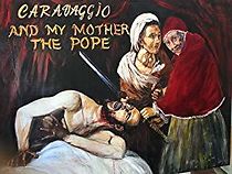 Watch Caravaggio and My Mother the Pope