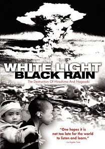 Watch White Light/Black Rain: The Destruction of Hiroshima and Nagasaki