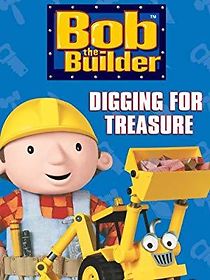Watch Bob the Builder: Digging for Treasure