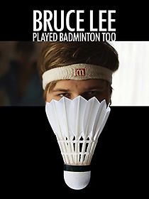 Watch Bruce Lee Played Badminton Too (Short 2011)