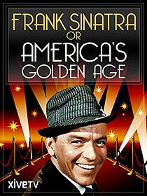 Watch Frank Sinatra or America's Golden Age