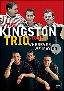 Watch The Kingston Trio Story: Wherever We May Go