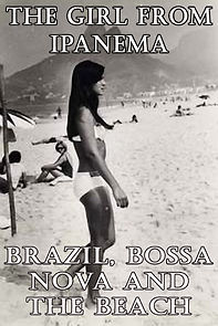 Watch The Girl from Ipanema: Brazil, Bossa Nova and the Beach