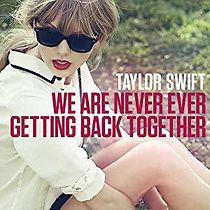 Watch Taylor Swift: We Are Never Ever Getting Back Together