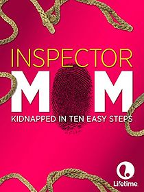 Watch Inspector Mom: Kidnapped in Ten Easy Steps