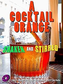 Watch A Cocktail Orange, Shaken and Stirred