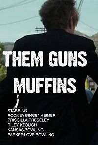 Watch Them Guns: Muffins