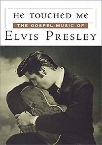 Watch He Touched Me: The Gospel Music of Elvis Presley