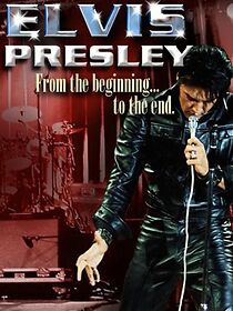 Watch Elvis Presley: From the Beginning to the End