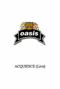 Watch Oasis: Acquiesce