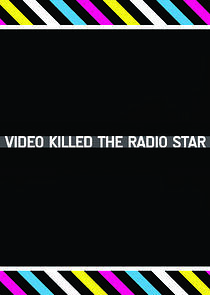 Watch Video Killed the Radio Star