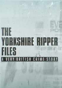 Watch The Yorkshire Ripper Files: A Very British Crime Story